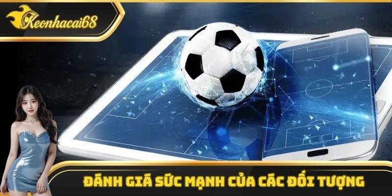 Đ&aacute;nh gi&aacute; sức mạnh của c&aacute;c đối tượng