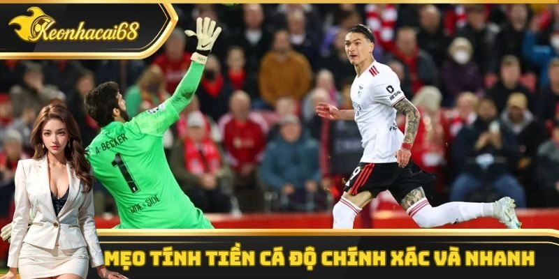 Những c&aacute;ch t&iacute;nh tiền trong c&aacute; độ b&oacute;ng đ&aacute; quả nhất