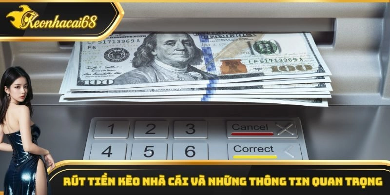 R&uacute;t tiền k&egrave;o nh&agrave; c&aacute;i v&agrave; những th&ocirc;ng tin quan trọng