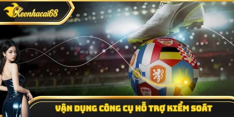 Vận dụng c&ocirc;ng cụ hỗ trợ kiểm so&aacute;t